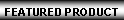 Text Box: FEATURED PRODUCT