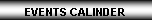 Text Box: EVENTS CALINDER